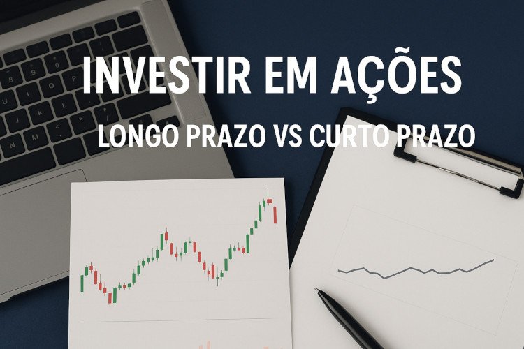 Investir em ações diferença entre curto e longo prazo